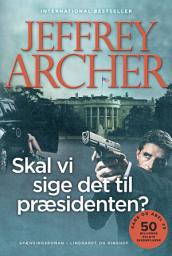 Icon image Skal vi sige det til præsidenten? (Kane og Abel #3): Bind 3