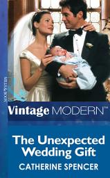 Icon image The Unexpected Wedding Gift (His Baby, Book 4) (Mills & Boon Modern)