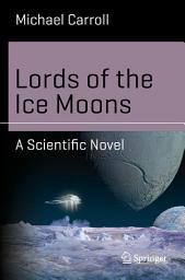 Icon image Lords of the Ice Moons: A Scientific Novel