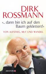 Icon image "... dann bin ich auf den Baum geklettert!": Von Aufstieg, Mut und Wandel