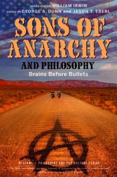 Icon image Sons of Anarchy and Philosophy: Brains Before Bullets