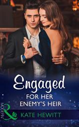 Icon image Engaged For Her Enemy's Heir (One Night With Consequences, Book 33) (Mills & Boon Modern)