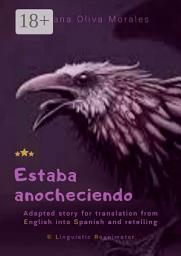 Icon image Estaba anocheciendo. Adapted story for translation from English into Spanish and retelling. © Linguistic Reanimator