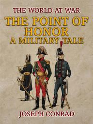 Icon image The Point of Honor A Military Tale