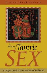 Icon image The Heart of Tantric Sex: A Unique Guide to Love and Sexual Fulfillment