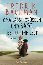 Icon image Oma lässt grüßen und sagt, es tut ihr leid: Roman
