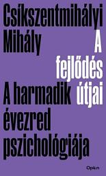 Icon image A fejlődés útjai - A harmadik évezred pszichológiája
