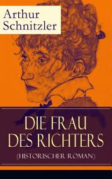 Icon image Die Frau des Richters (Historischer Roman): Ein analytischer Blick auf die Zwänge des sozialen Milieus