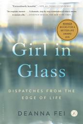 Icon image Girl in Glass: Dispatches from the Edge of Life