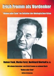 Icon image Erich Fromm als Vordenker: Haben oder Sein im Zeitalter der ökologischen Krise