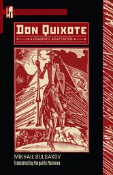 Icon image Don Quixote: A Dramatic Adaptation