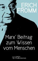 Icon image Marx’ Beitrag zum Wissen vom Menschen: Marx’s Contribution to the Knowledge of Man