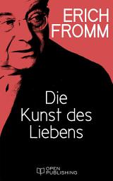 Icon image Die Kunst des Liebens: The Art of Loving. An Inquiry into the Nature of Love