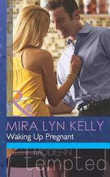 Icon image Waking Up Pregnant (Mills & Boon Modern Tempted)