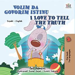 Icon image Volim da govorim istinu I Love to Tell the Truth: Serbian Latin English Bilingual Book for Children