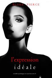 Icon image L’Expression Idéale (Un thriller psychologique avec Jessie Hunt, tome 31)
