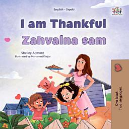 Icon image I am Thankful Zahvalna sam: English Serbian (Latin) Bilingual Book for Children