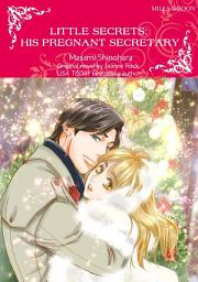 Icon image LITTLE SECRETS: HIS PREGNANT SECRETARY: Mills & Boon Comics