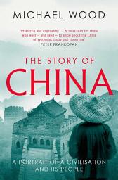 Icon image The Story of China: A portrait of a civilisation and its people