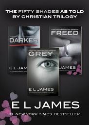 Icon image Fifty Shades as Told by Christian Trilogy: Grey, Darker, Freed Box Set