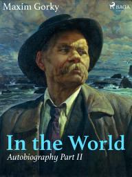 Icon image In the World, Autobiography Part II