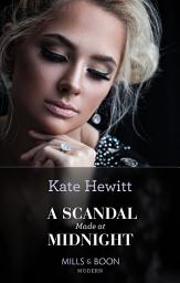 Icon image A Scandal Made At Midnight (Passionately Ever After..., Book 4) (Mills & Boon Modern)