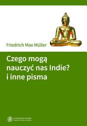 Icon image Czego mogą nauczyć nas Indie? i inne pisma