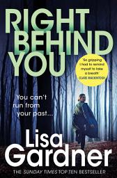 Icon image Right Behind You: A gripping thriller from the Sunday Times bestselling author of BEFORE SHE DISAPPEARED