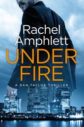 Icon image Under Fire: A Dan Taylor espionage thriller