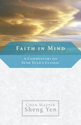 Icon image Faith in Mind: A Commentary on Seng Ts'an's Classic