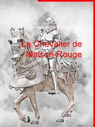 Icon image Le Chevalier de Maison-Rouge