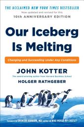 Icon image Our Iceberg Is Melting: Changing and Succeeding Under Any Conditions