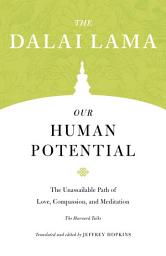 Icon image Our Human Potential: The Unassailable Path of Love, Compassion, and Meditation